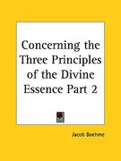 concerning the three principles of the divine essence part 2 (en Inglés)