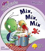 Oxford Reading Tree: Level 1+: More Songbirds Phonics: Mix, Mix, Mix