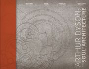 Arthur Dyson. The Soul of Architecture