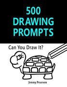 500 Drawing Prompts: Can You Draw It? (Challenge Your Artistic Skills) (en Inglés)