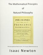 The Mathematical Principles of Natural Philosophy: Philosophiae Naturalis Principia Mathematica (en Inglés)