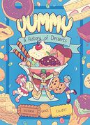Yummy: A History of Desserts (a Graphic Novel): 1 (en Inglés)