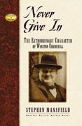 Never Give in: The Extraordinary Character of Winston Churchill (Leaders in Action Series) (en Inglés)