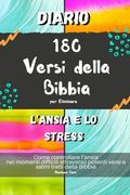 Diario 180 Versi della Bibbia per Eliminare l'Ansia e lo Stress: Come controllare l'ansia nei momenti difficili attraverso potenti versi e salmi tratt (en Italiano)