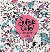 Super Cute! Coloring Book 