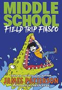 Middle School: Field Trip Fiasco: (Middle School 13) 