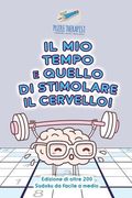Il mio tempo è quello di stimolare il cervello! Edizione di oltre 200 Sudoku da facile a medio (en Italiano)