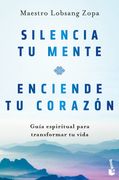 Silencia tu mente, enciende tu corazón