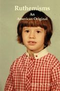 ruthemisms an american original