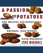 Passion for Potatoes: 200 Recipes for Appetizers, Entrees, Side Dishes, Even Desserts (en Inglés)