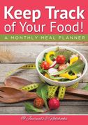 Keep Track of Your Food! A Monthly Meal Planner (en Inglés)