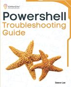 PowerShell Troubleshooting Guide: Techniques, strategies and solutions across scripting, automation, remoting, and system administration (en Inglés)