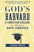 God's Harvard: A Christian College on a Mission to Save America