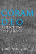Coram Deo: Reflections on Presence - Pearson, Kurtis S. - iUniverse