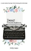 Dear Future Husband: A Love Letter Journey While Waiting for God's Best (en Inglés)