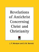 revelations of antichrist concerning christ and christianity