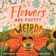 Flowers are Pretty. Weird! (Nature'S top Secrets) (en Inglés)