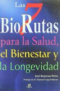 Las 7 Biorutas para la Salud, el Bienestar y la Longevidad (Salud y Bienestar)