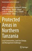 Protected Areas in Northern Tanzania: Local Communities, Land use Change, and Management Challenges: 22 (Geotechnologies and the Environment) (en Inglés)