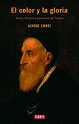 El color y la gloria: Genio, fortuna y pasiones de Tiziano (HISTORIAS) (in Spanish)
