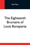 The Eighteenth Brumaire of Louis Bonaparte