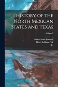 History of the North Mexican States and Texas; Volume 2 (en Inglés)