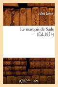 Le Marquis de Sade (Éd.1834) (in French)