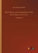 The History and Antiquities of the Doric Race, Vol. 2 of 2: Volume 2 (en Inglés)