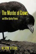 The Murder of Crows: And Other Quirky Poems (en Inglés)