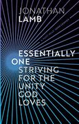Essentially One: Striving for the Unity god Loves (en Inglés)