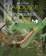 Mi Primer Larousse de los Dinosaurios