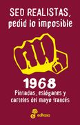 Sed Realistas, Pedid lo Imposible: 1968. Pintadas, Eslóganes y Carteles del Mayo Francés (Otras Obras)