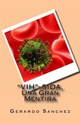Vih=Sida, una Gran Mentira