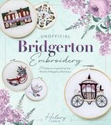 Unofficial Bridgerton Embroidery: 20 Patterns Inspired by the World of Regency Romance (en Inglés)