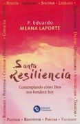 Santa Resiliencia - Contemplando Cómo Dios nos Fortalece hoy (in Spanish)