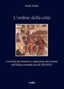 L'Ordine Della Citta: Controllo del Territorio E Repressione del Crimine Nellitalia Comunale (Secoli XIII-XIV) (en Italiano)