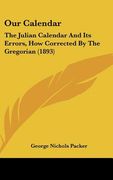our calendar: the julian calendar and its errors, how corrected by the gregorian (1893) (en Inglés)