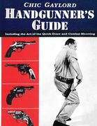 Handgunner's Guide: Including the Art of the Quick-Draw and Combat Shooting (en Inglés)