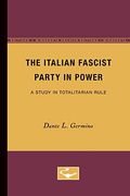 The Italian Fascist Party in Power: A Study in Totalitarian Rule (en Inglés)