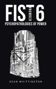Fist Number 6: Psychopathologies of Power (en Inglés)