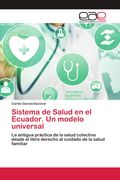 Sistema de Salud en el Ecuador. Un modelo universal. La antigua práctica de la salud colectiva desde el libre derecho al cuidado de la salud familiar