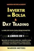 Invertir en Bolsa & Day Trading La mejor guía para principiantes 6 Libros en 1 Mejore su psicología del dinero para dominar los mercados financieros,