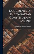 Documents of the Canadian Constitution, 1759-1915 (en Inglés)