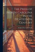 The Press of North Carolina in the Eighteenth Century