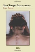Sem Tempo Para o Amor (en Portugués)