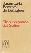 Tras los Pasos del Señor: Homilía Pronunciada el 3-Iv-1955