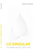 Lo Singular: Asymmetrical-Motion (Escénicas)