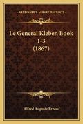 Le General Kleber, Book 1-3 (1867) (en Francés)