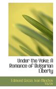 Under the Yoke; A Romance of Bulgarian Liberty (en Inglés)