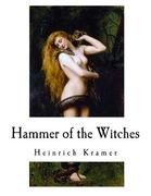 Hammer of the Witches: Malleus Maleficarum (en Inglés)